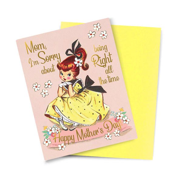 Mom, I'm Sorry About Being Right All The Time Happy Mother's Day Card