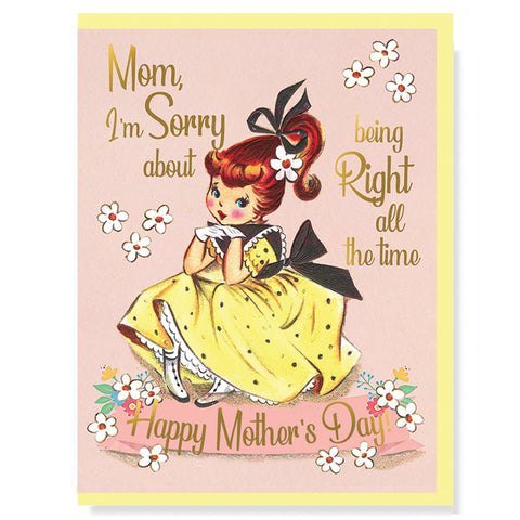 Mom, I'm Sorry About Being Right All The Time Happy Mother's Day Card