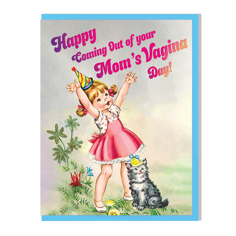 Happy Coming Out Of Your Mom's Vagina Day! Birthday Card