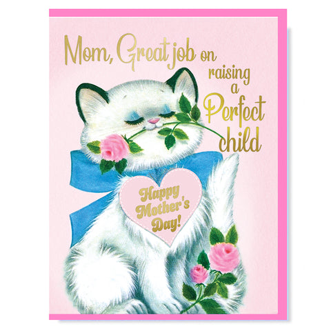 Mom, Great Job On Raising A Perfect Child Happy Mother's Day Card