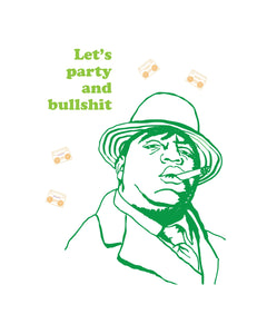 Biggie Smalls Let's Party And Bullshit Art Print (8x10)