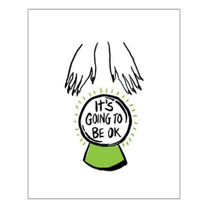 It's Going To Be OK Art Print