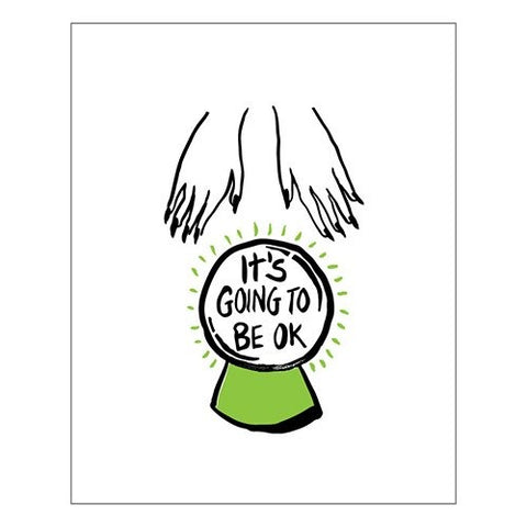 It's Going To Be OK Art Print