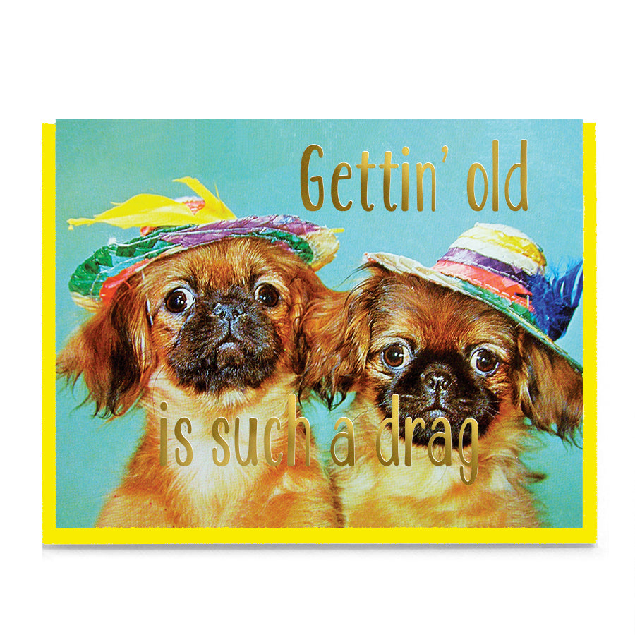 Gettin' Old Is Such A Drag Card