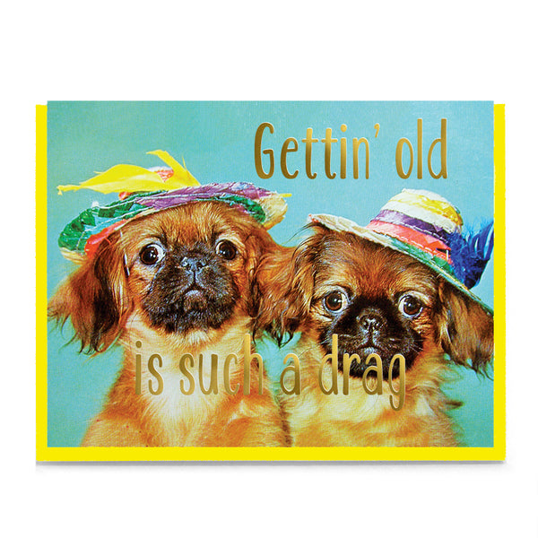 Gettin' Old Is Such A Drag Card