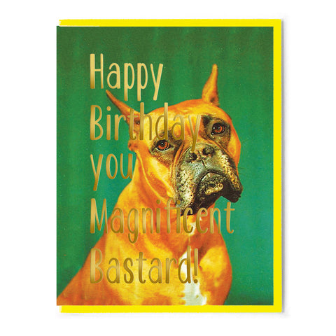 Happy Birthday Magnificent Bastard Card