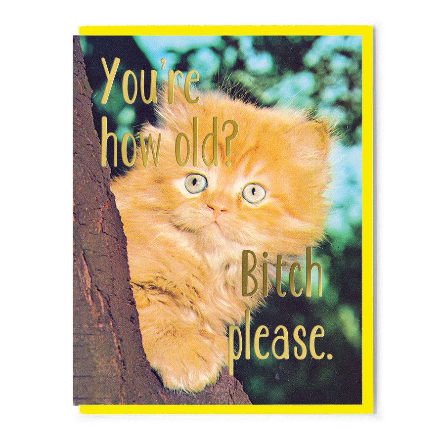 How old? Bitch Please Card