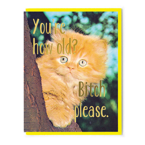 How old? Bitch Please Card