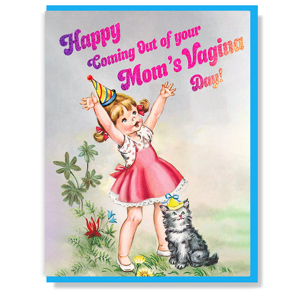 Happy Coming Out Of Your Mom's Vagina Day! Birthday Card