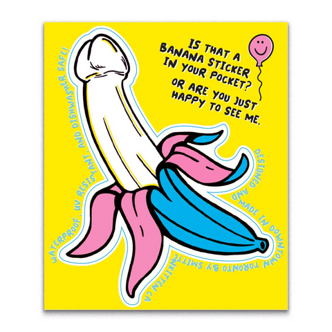 Is That A Banana Sticker In You Pocket Or... Vinyl Sticker