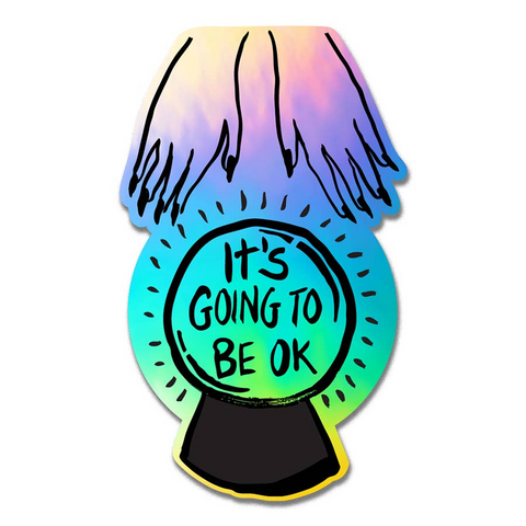 It's Going To Be OK Holographic Vinyl Sticker