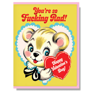 You're So Fucking Rad Happy Valentine's Day