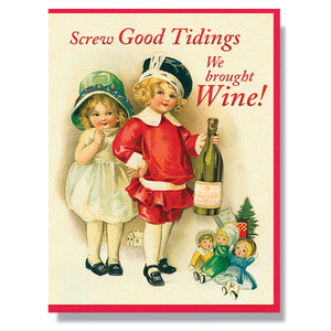 Screw Good Tidings we brought WINE!
