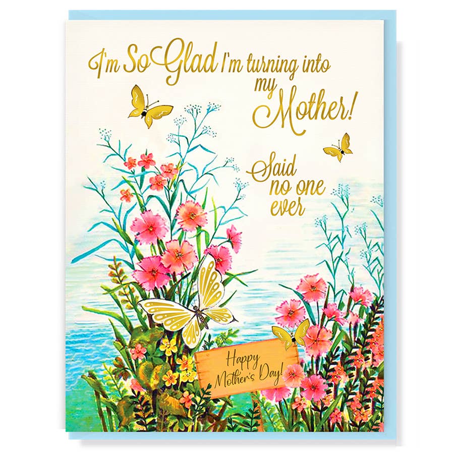 So Glad I'm Turning Into My Mother Happy Mother's Day Card