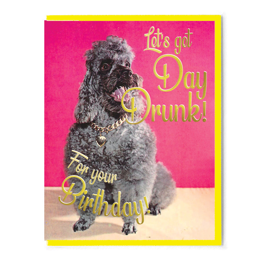 Let's Get Day Drunk! For Your Birthday! Card