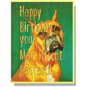 Happy Birthday Magnificent Bastard Card