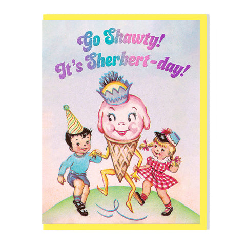 Go Shawty! It's Sherbert-day! Birthday Card